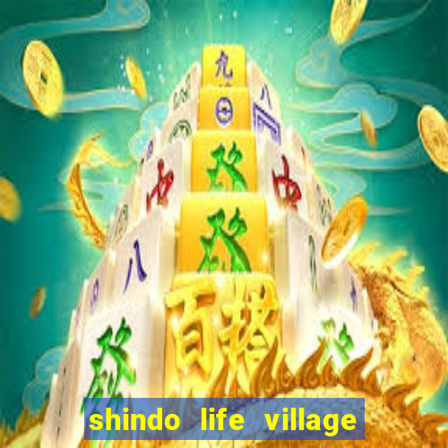 shindo life village blaze private server codes